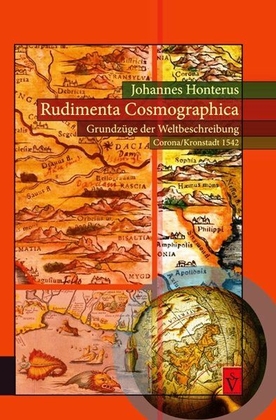 Rudimenta Cosmographica - Grundzüge der Weltbeschreibung (Corona/Kronstadt 1542)