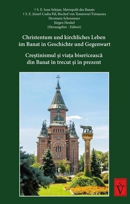 Christentum und kirchliches Leben im Banat in Geschichte und Gegenwart