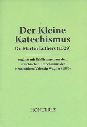Der Kleine Katechismus Dr. Martin Luthers (1529)
