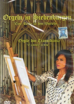 Orgeln in Siebenbürgen \"Eine Reise zu den Wurzeln...\"