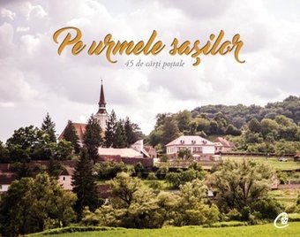 Pe urmele sasilor - Auf den Spuren der Sachsen