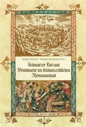 Schwarzer Tod und Pestabwehr im frühneuzeitlichen Hermannstadt